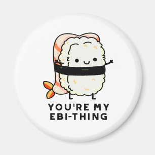Du bist mein Ebi-Thing Funny Sushi Pun Magnet