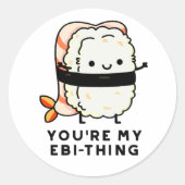 Du bist mein Ebi-Thing Funny Sushi Pun Runder Aufkleber (Vorderseite)