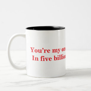 Du bist mein Einer von fünf Milliarden Zweifarbige Tasse