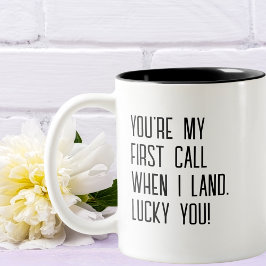 "Du bist mein erster Anruf, wenn ich lande, Glück  Zweifarbige Tasse