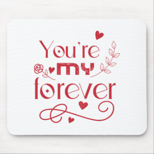 Du bist mein ewiges Valentinstag-Geschenk Mousepad