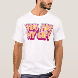 Du bist mein Geschenk – Romantisches T-Shirt