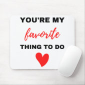 Du bist mein Liebling, schwarz zu machen Mousepad (Mit Mouse)