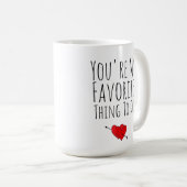 Du bist mein Liebling, wenn ich einen lustigen, na Kaffeetasse (VorderseiteRechts)