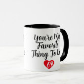 Du bist mein Liebling, wenn ich einen lustigen, na Tasse (VorderseiteRechts)