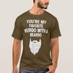 Du bist mein Lieblingsverrückt mit einem Beardo T-Shirt