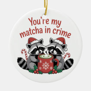 Du bist mein Matcha in Crime, der Weihnachten glei Keramik Ornament