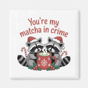 Du bist mein Matcha in Crime, der Weihnachten glei Magnet