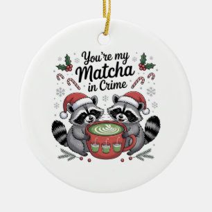 Du bist mein Matcha-Komplize Waschbären-Liebhaber  Keramik Ornament