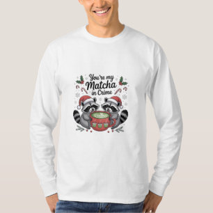 Du bist mein Matcha-Komplize Waschbären-Liebhaber T-Shirt