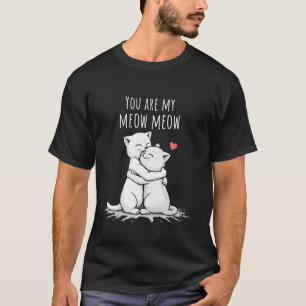 Du bist mein Meow Meow Cat Love Schatz T-Shirt