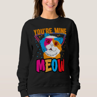 Du bist mein Miauen-Shirt, deine Katze besitzt dic Sweatshirt