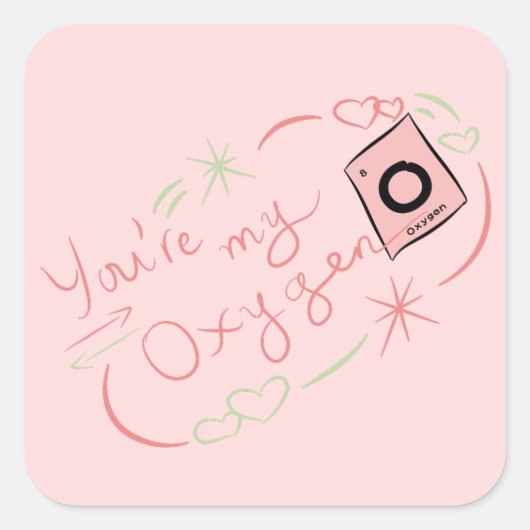 Du bist mein Sauerstoffaufkleber Quadratischer Aufkleber (Vorderseite)