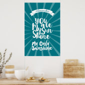Du bist mein Sonnenschein, der mein einziger Sonne Poster (Küche)