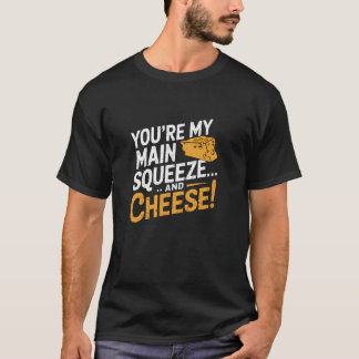 Du bist mein Squeeze und Käse lustiger Spruch T-Shirt