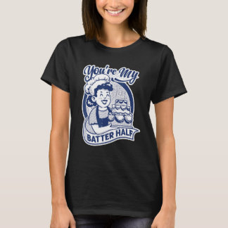Du bist meine bessere Hälfte   Kuchen   Backen   B T-Shirt