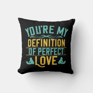 Du bist meine Definition von Perfekt. Liebe Kissen