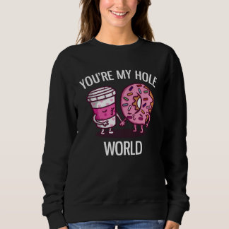 Du bist meine ganze Welt süße Donut und Kaffee Sweatshirt