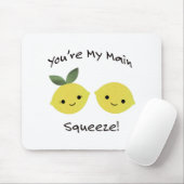 Du bist meine Haupt-Squeeze-Zitrone Mousepad (Mit Mouse)