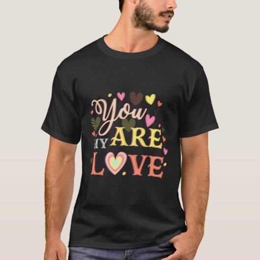 Du bist meine Liebe T-Shirt (Vorderseite)
