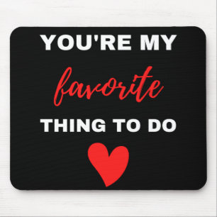 Du bist meine Lieblingsbeschäftigung Mousepad