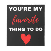 Du bist meine Lieblingsbeschäftigung Notizblock (Vorderseite)