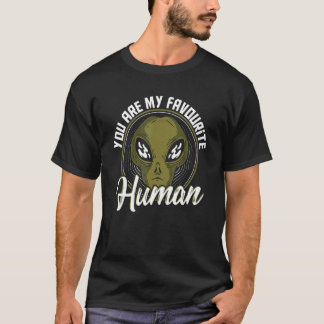 Du bist meine Lieblingsmenschlichkeit, außerirdisc T-Shirt