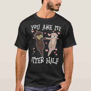 Du bist meine Otter-Hälfte, süße Otter Valentinsta T-Shirt