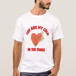 Du bist meine Ruhe in dem Chaos T-Shirt