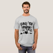 Du bist meins, ich bin deins T-Shirt (Vorne ganz)