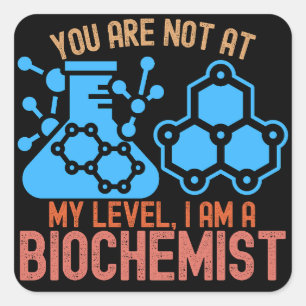 Du bist nicht auf meinem Level, ich bin Biochemike Quadratischer Aufkleber