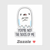 Du bist nicht der Boos von mir, einem lustigen Gei Aufkleber (Blatt)