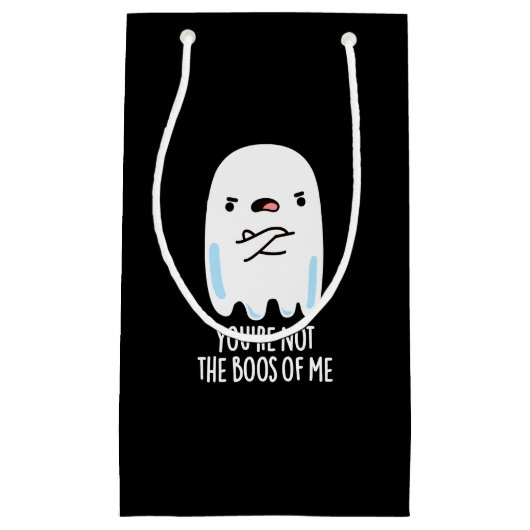 Du bist nicht die Boos von mir Funny Ghost Pun Dar Kleine Geschenktüte (Vorderseite)