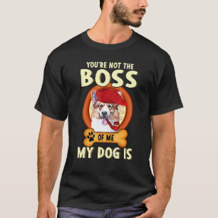 Du bist nicht mein Chef, mein Hund Corgi ist T-Shirt