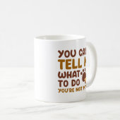 Du bist nicht mein Hund Kaffeetasse (VorderseiteRechts)