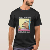 Du bist nicht nur ein Groundhog, der Marmot singt T-Shirt (Vorderseite)