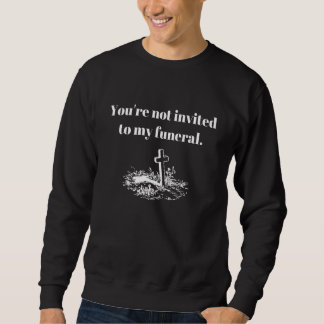 Du bist nicht zu meinem beerdienten Sarcastic-Spaß Sweatshirt