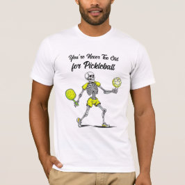 Du bist nie zu alt für Pickleball T-Shirt