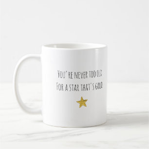 Du bist nie zu alt ... Gold Star Kaffeetasse