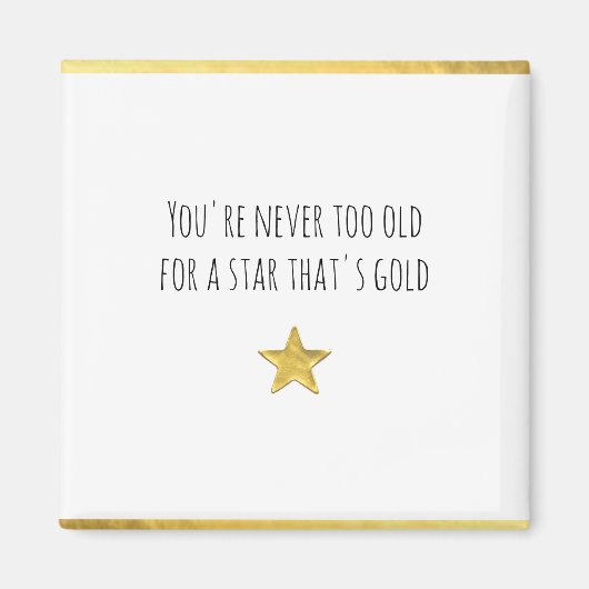 Du bist nie zu alt ... Gold Star Magnet (Vorne)