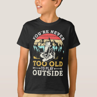 Du bist nie zu alt, um außerhalb des Berges Hiki z T-Shirt