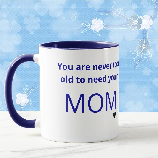 Du bist nie zu alt, um deine MAMA Geschenke Tasse 