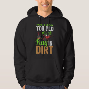 Du bist nie zu alt, um im Schattengarten zu spiele Hoodie