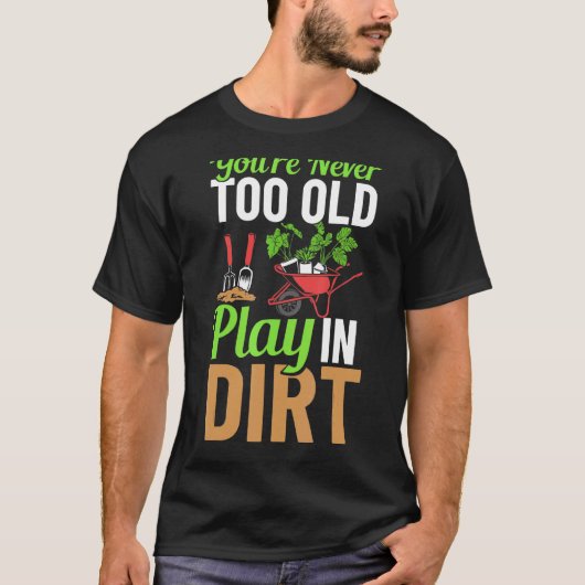Du bist nie zu alt, um im Schattengarten zu spiele T-Shirt (Vorderseite)