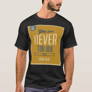 Du bist nie zu alt, um Motivation zu lernen T-Shirt