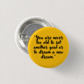 Du bist nie zu alt, um neue Träume zu träumen Button (Vorne & Hinten)