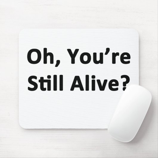 Du bist noch am Leben? Mousepad (Mit Mouse)