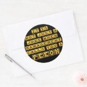 Du bist nur ein Peon Runder Aufkleber (Umschlag)