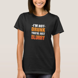 Du bist nur eine verschwommene alkoholkranke Perso T-Shirt