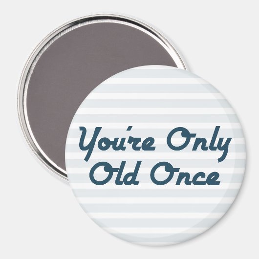 Du bist nur einmal alt magnet (Vorderseite/Rückseite)